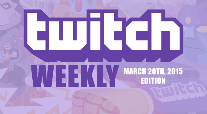 TL;DW – Twitch Weekly 03/20/2015 – VOD Times, Summary and Discussion!