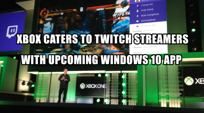 Xbox caters to Twitch streamers with upcoming Windows 10 app